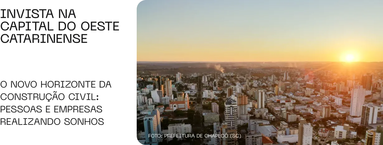 Invista na Capital do Oeste Catarinense